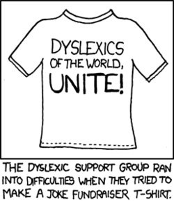 A common joke used by both dyslexics and those who mock them is &#8220;lysdexic untie&#8221;, which is how someone suffering from that condition may spell &#8220;dyslexics unite.&#8221; 
The joke that the Author is making is that a group of dyslexics, wishing to make a self-deprecating tshirt, may actually reverse the reversed phrase. This would produce the correct spelling in the end, thus defeating the purpose of the tshirt. 
